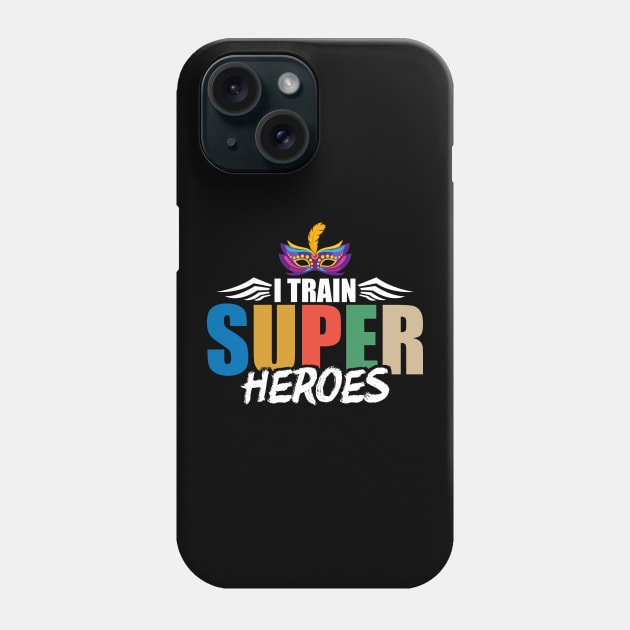 I Train Super Heroes Mardi Gras Mask Teacher Phone Case by theperfectpresents