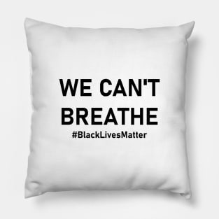 We Can't Breathe Pillow