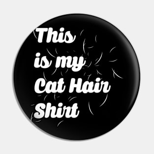 This Is My Cat Hair Shirt - Cat Lover Cats Pin