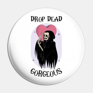 drop dead gorgeous Pin