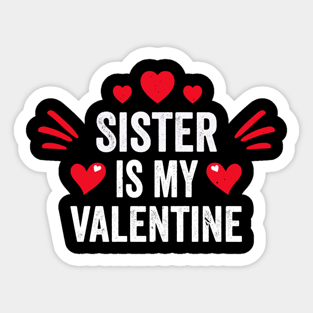 Sister Is My Valentine Gift For Her Funny Gift From Brother Sister Is My Valentine Gift For Her Aufkleber Teepublic De
