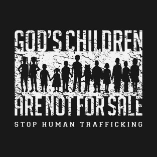 God's Children Are NOT FOR SALE - Stop Human Trafficking T-Shirt