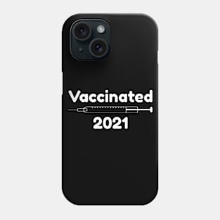 Vaccinated 2021 Phone Case