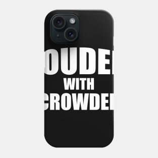 Louder With Crowder Phone Case