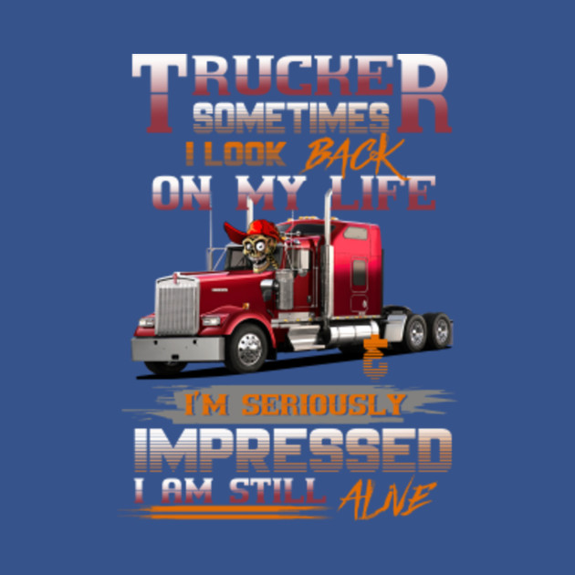 Disover funny trucker quote - Trucker Quote - T-Shirt