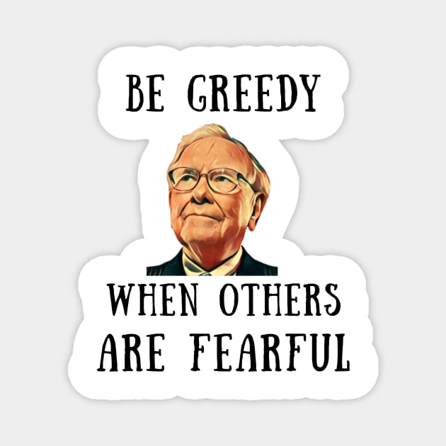 Be greedy when others are fearful Magnet by IOANNISSKEVAS