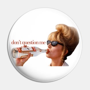 Patsy says, "Don't Question Me." Pin