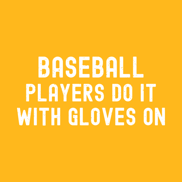 Baseball players do it with gloves on by trendynoize