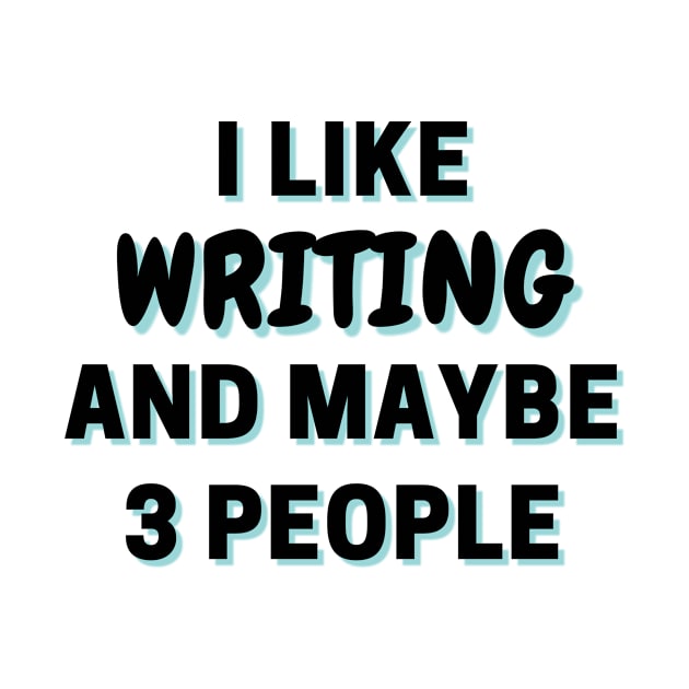 I Like Writing And Maybe 3 People by Word Minimalism