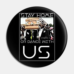 Stay Home or Dance with us Coffin Meme Pin