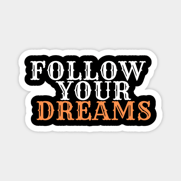 Follow  Your Dreams Magnet by Corazzon