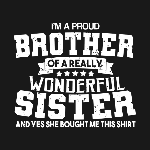 Proud brother of a really wonderful sister by HBfunshirts