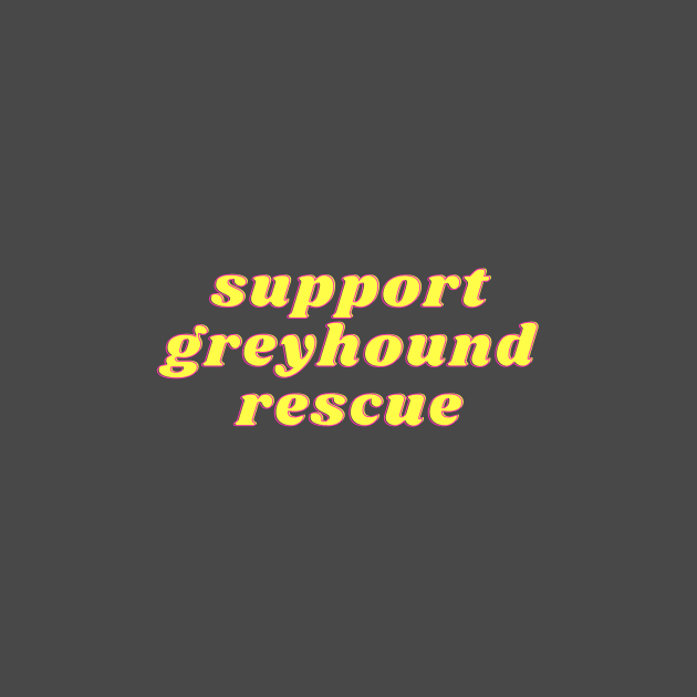 Support Greyhound Rescue by bluethegrey