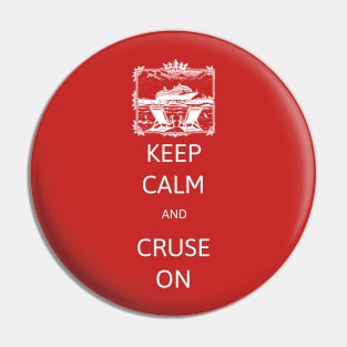 Keep Calm and Cruise On Pin