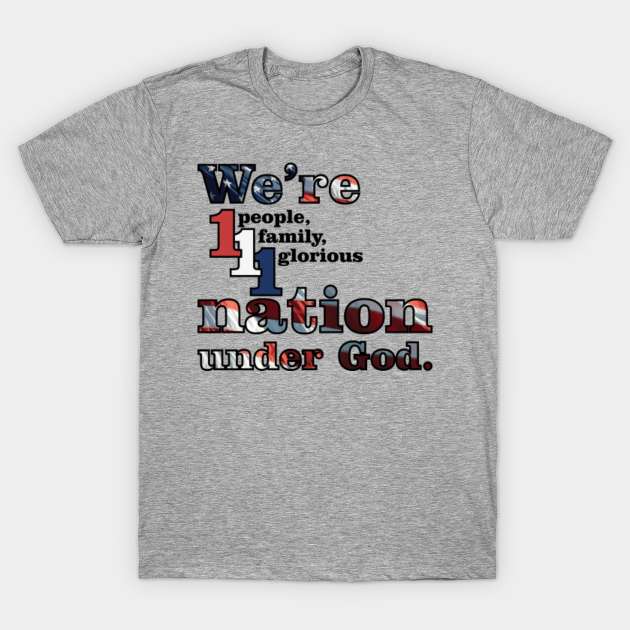 Discover One Glorious Nation Under God - Patriotic - T-Shirt