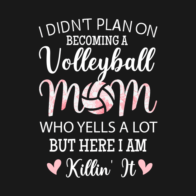 Volleyball Quote Floral Design Mothers Day Shirt For Mom by Sky full of art