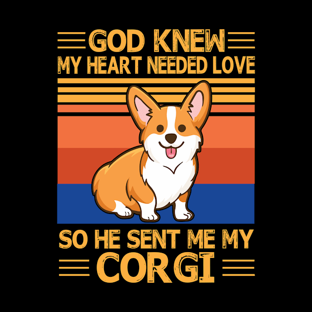 God Knew My Heart Needed Love So He Sent Me My Corgi Happy Dog Mother Father Summer Day Vintage by bakhanh123