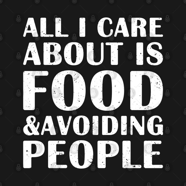 all I Care About Is Food and Avoiding People by AmineDesigns