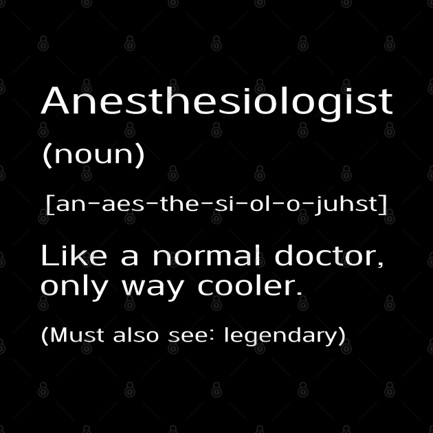 Anesthesiologist Definition by HobbyAndArt