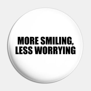 More smiling, less worrying Pin