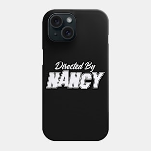 Directed By NANCY, NANCY NAME Phone Case