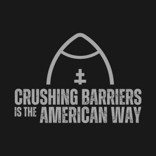 Crushing Barriers is the American Way - American Football T-Shirt