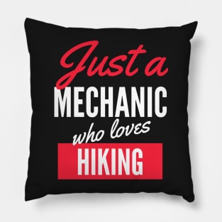 Just A Mechanic Who Loves Hiking - Gift For Men, Women, Hiking Lover Pillow