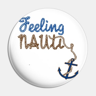 Feeling Nauti Nautical Boat Design Pin