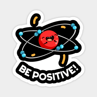 Be Positive Cute Physics Molecule Pun. Magnet