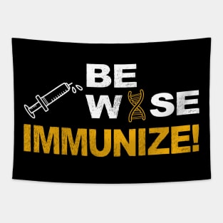 be wise immunize pro vaccinate Tapestry