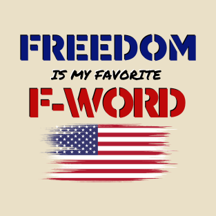 FREEDOM is my Favorite F-WORD T-Shirt