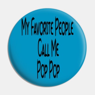 My Favorite People Call Me Pop Pop Edit Pin