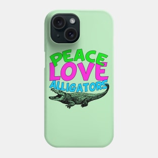 Peace Love Alligators Phone Case