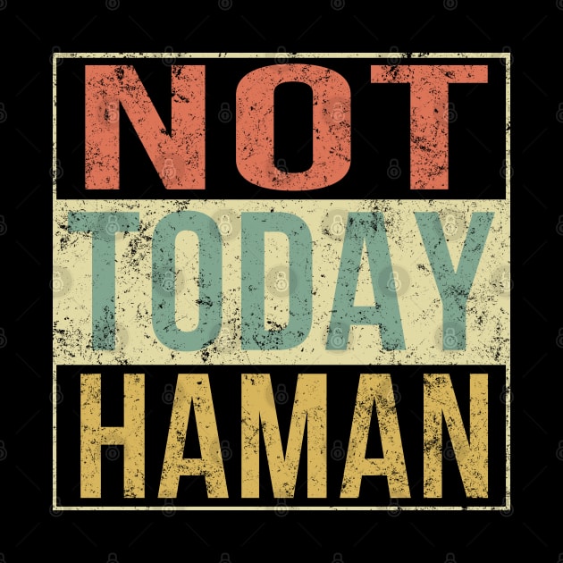 Purim Shirt - Not Today Haman Costume Jewish Holiday by Wesley Mcanderson Jones