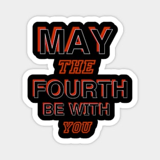 may the 4th be with you Magnet