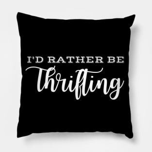 I'd Rather Be Thrifting Pillow