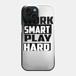 Work smart play hard Phone Case