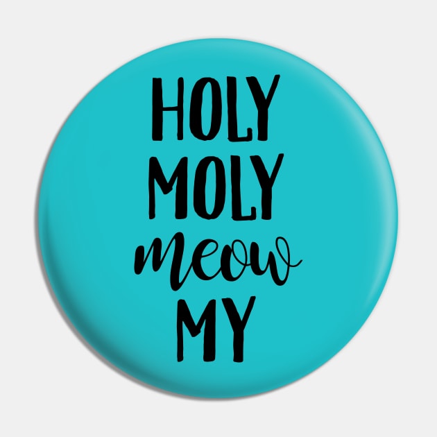 Holy Moly Meow My Pin by HeatherDee