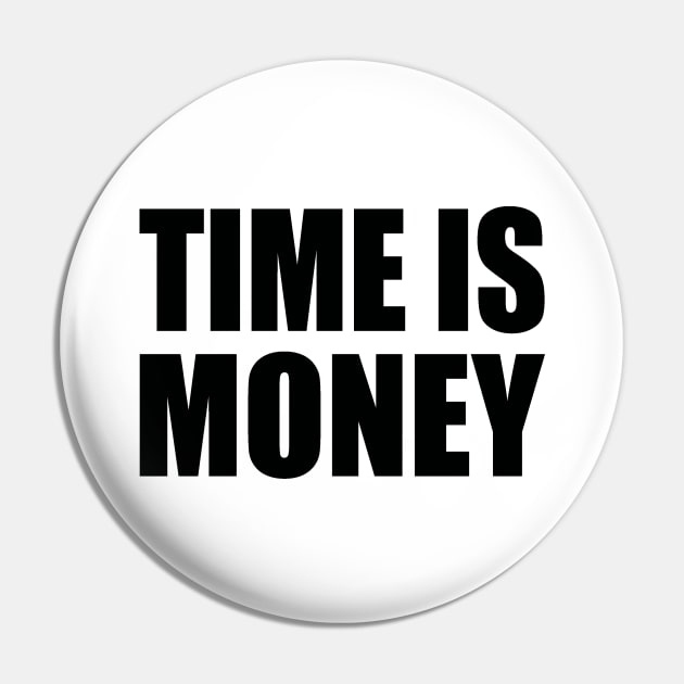 Time is money Pin by Evergreen Tee