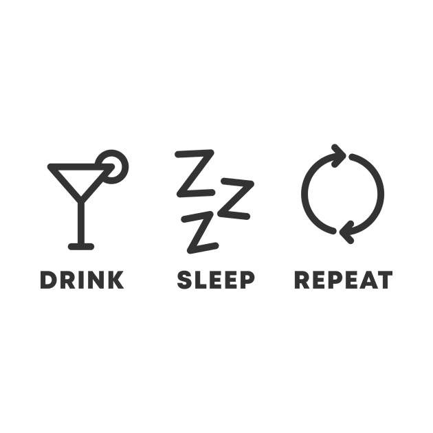 Drink Sleep Repeat by honeydesigns