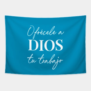 Ofrécele a Dios tu trabajo Tapestry