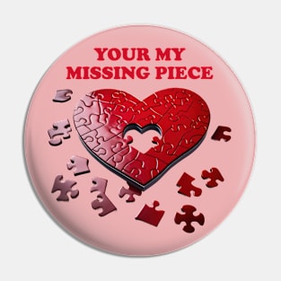 Your My Missing Piece Pin