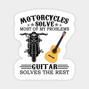 Motorcycles Solve Most Of My Problems Guitar Solves The Rest Magnet