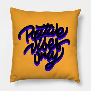 POSITIVE VIBES ONLY Pillow