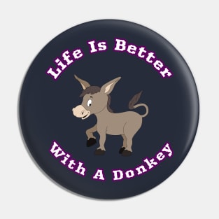 Life Is Better With A Donkey Cute Cartoon Gift Pin