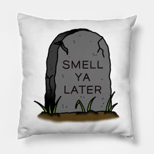 Smell Ya Later Gravestone Pillow