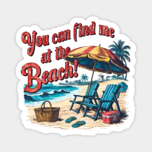 you can find me at the beach! fun summer vacation travel puns tee Magnet