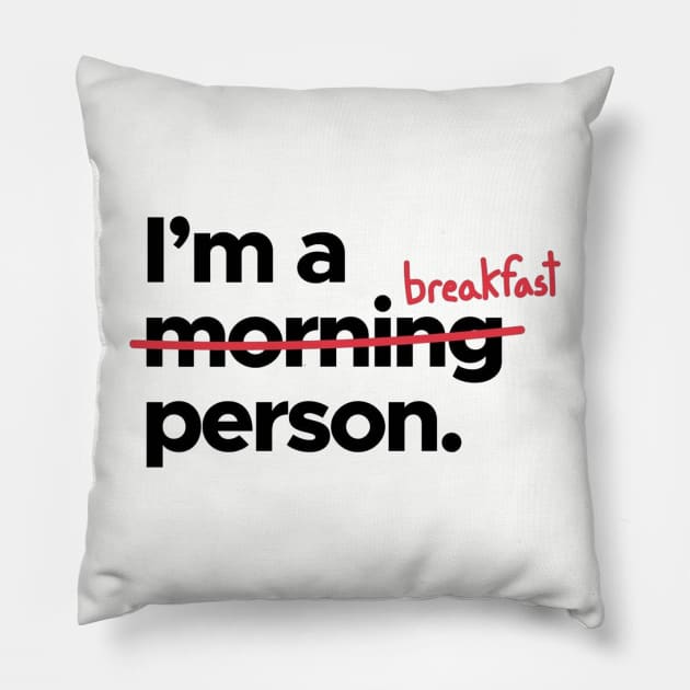 I'm A   x Morning x   Breakfast Person! Pillow by AishwaryaMathur