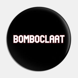 Bomboclaat Pin