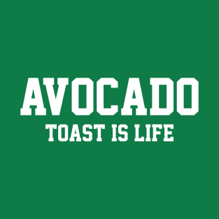 Avocado Toast is Life T-Shirt